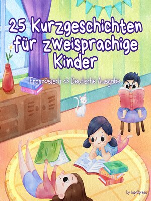 cover image of 25 Kurzgeschichten für zweisprachige Kinder | Französisch--Deutsche Ausgabe